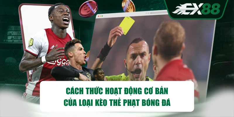 Cách thức hoạt động cơ bản của loại kèo thẻ phạt bóng đá