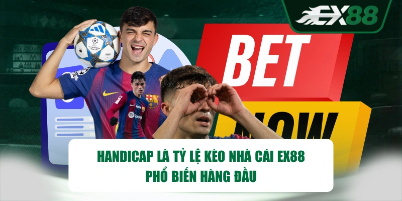 Handicap là tỷ lệ kèo nhà cái EX88 phổ biến hàng đầu