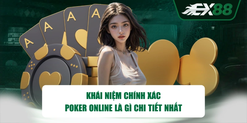 Khái niệm chính xác Poker online là gì chi tiết nhất
